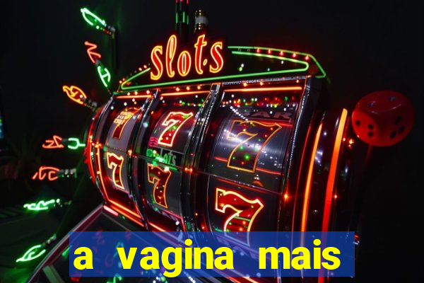 a vagina mais bonita do brasil